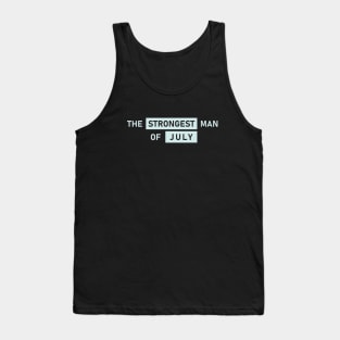 The Strongest Man of July Tank Top